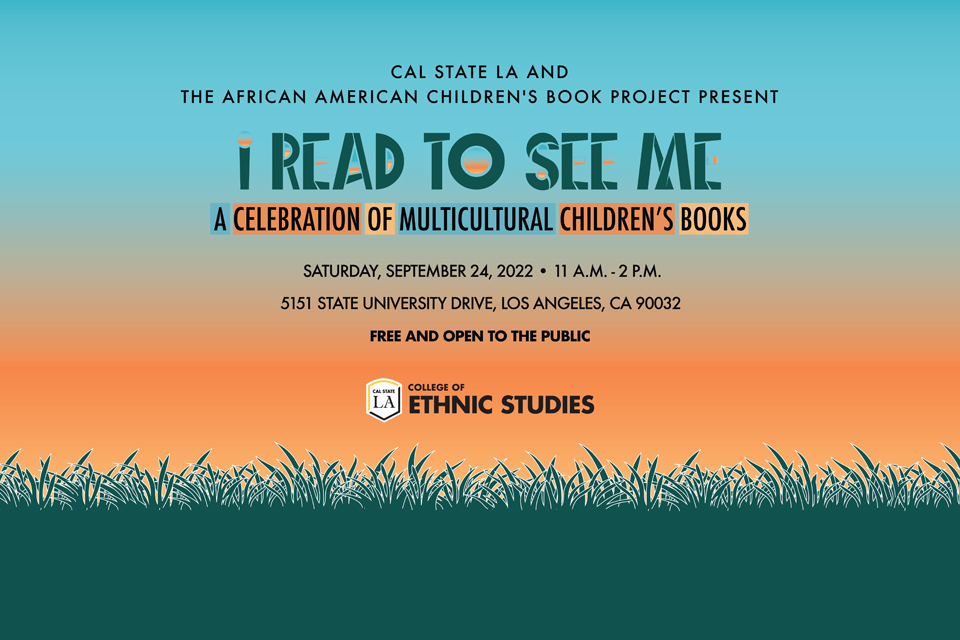 Cal State LA and The African American Children's Book Project Present: I Read To See Me - A Celebration of Multicultural Children's Books