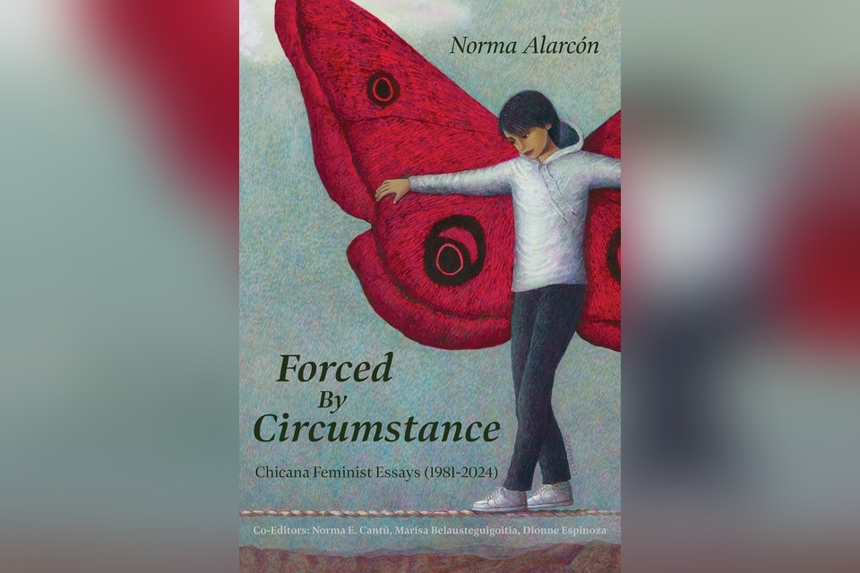 Cover of Forced by Circumstance: Chicana Feminist Essays (1981–2024) by Norma Alarcón, featuring an illustrated figure with red butterfly wings.